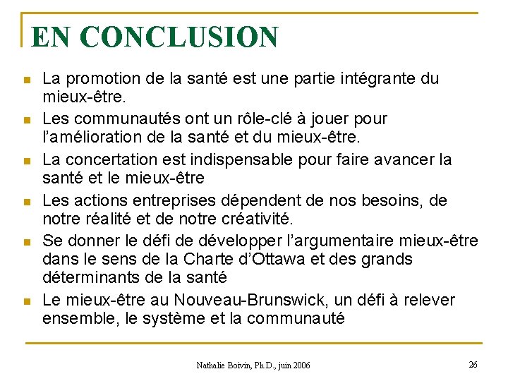 EN CONCLUSION n n n La promotion de la santé est une partie intégrante