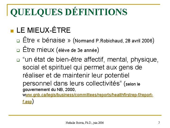 QUELQUES DÉFINITIONS n LE MIEUX-ÊTRE q q q Être « bénaise » (Normand P.