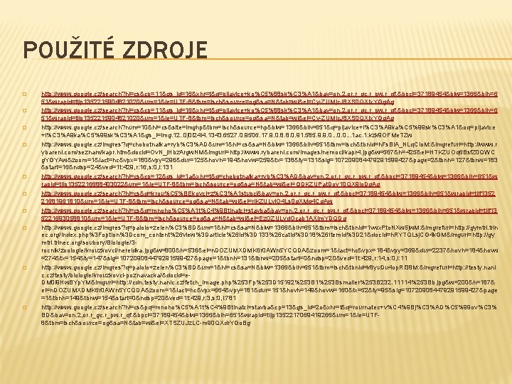 POUŽITÉ ZDROJE � � � � � http: //www. google. cz/search? hl=cs&cp=11&gs_id=16&xhr=t&q=pijavice+ko%C 5%88 sk%C