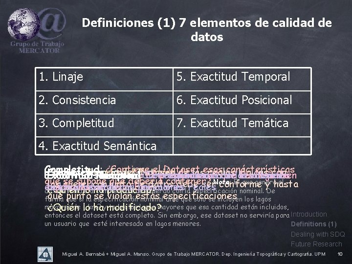 Definiciones (1) 7 elementos de calidad de datos 1. Linaje 5. Exactitud Temporal 2.