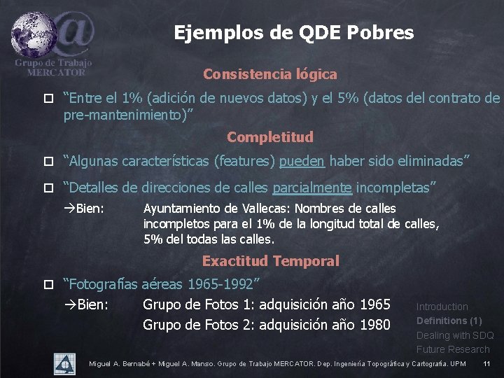 Ejemplos de QDE Pobres Consistencia lógica o “Entre el 1% (adición de nuevos datos)