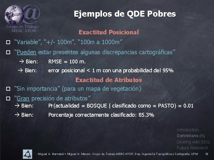 Ejemplos de QDE Pobres Exactitud Posicional o “Variable”, “+/- 100 m”, “ 100 m