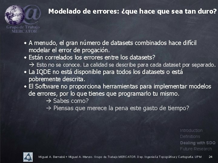 Modelado de errores: ¿que hace que sea tan duro? • A menudo, el gran