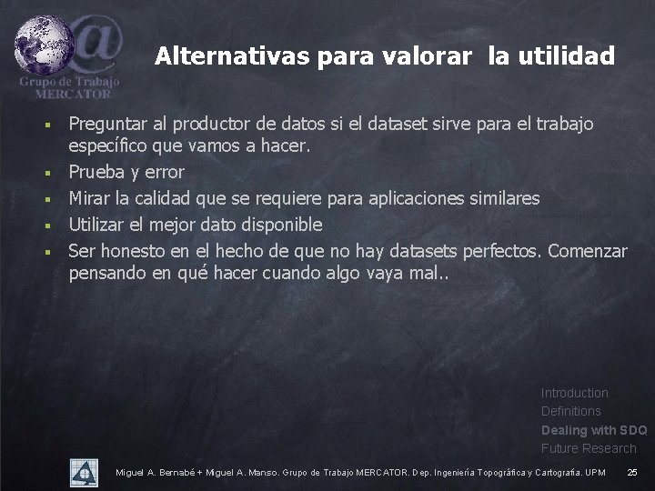 Alternativas para valorar la utilidad § § § Preguntar al productor de datos si