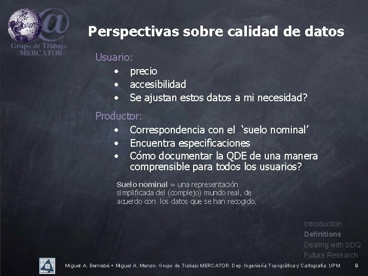 Perspectivas sobre calidad de datos Usuario: • precio • accesibilidad • Se ajustan estos