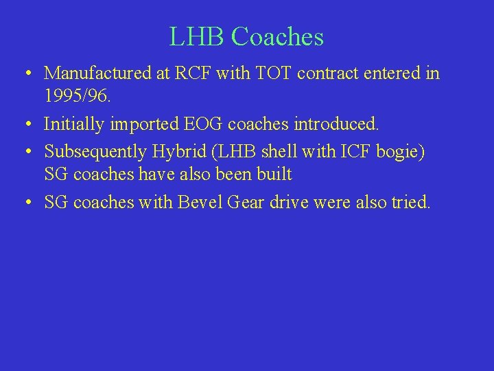 LHB Coaches • Manufactured at RCF with TOT contract entered in 1995/96. • Initially