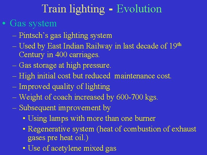 Train lighting - Evolution • Gas system – Pintsch’s gas lighting system – Used