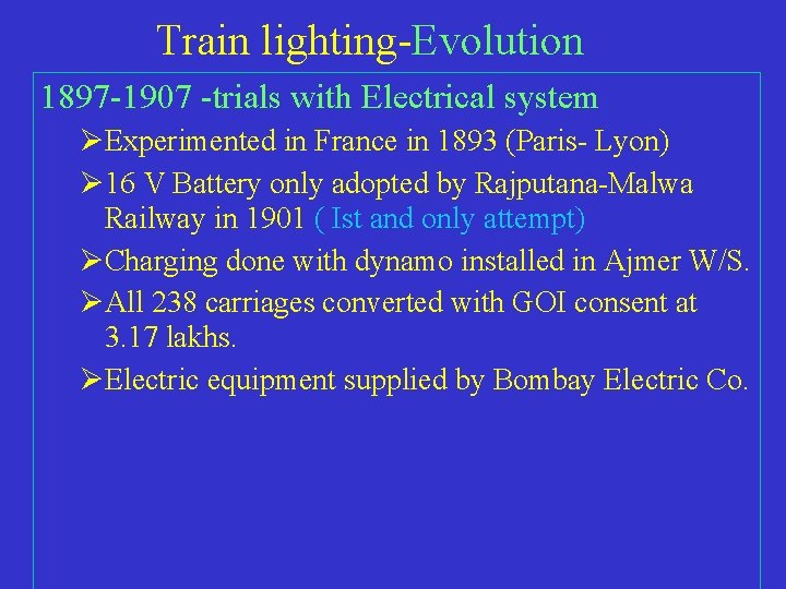 Train lighting-Evolution 1897 -1907 -trials with Electrical system ØExperimented in France in 1893 (Paris-
