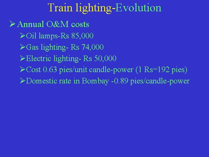 Train lighting-Evolution Ø Annual O&M costs ØOil lamps-Rs 85, 000 ØGas lighting- Rs 74,