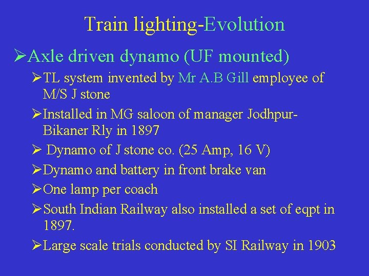 Train lighting-Evolution ØAxle driven dynamo (UF mounted) ØTL system invented by Mr A. B