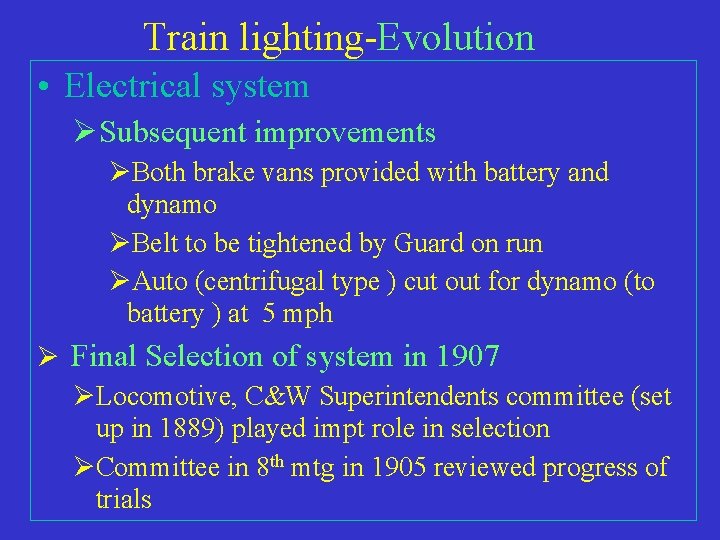 Train lighting-Evolution • Electrical system ØSubsequent improvements ØBoth brake vans provided with battery and