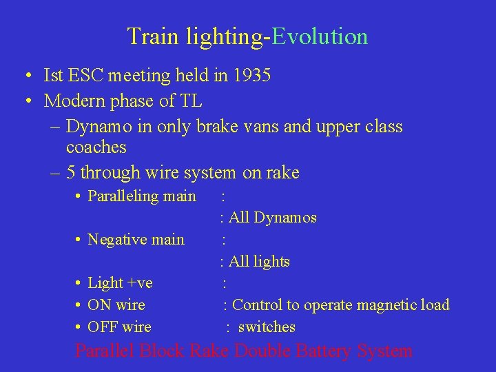 Train lighting-Evolution • Ist ESC meeting held in 1935 • Modern phase of TL