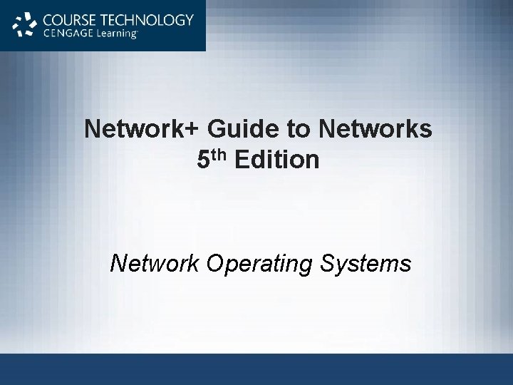 Network+ Guide to Networks 5 th Edition Network Operating Systems 