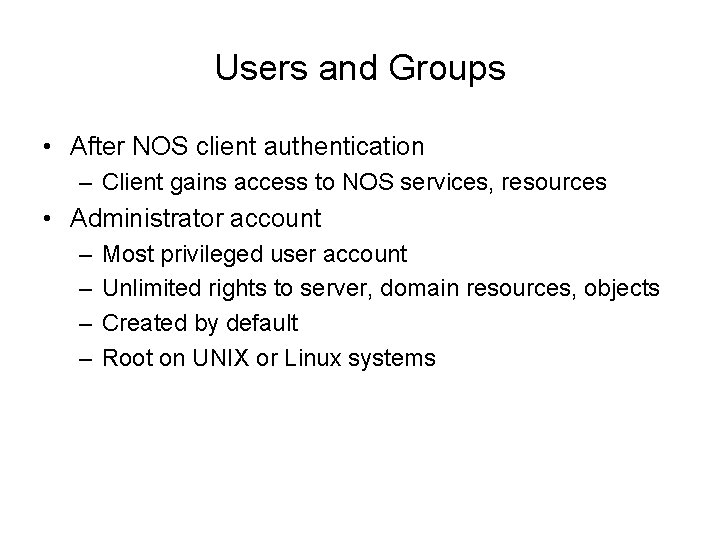 Users and Groups • After NOS client authentication – Client gains access to NOS