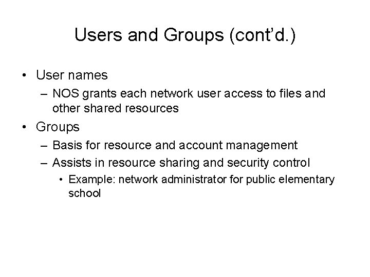 Users and Groups (cont’d. ) • User names – NOS grants each network user