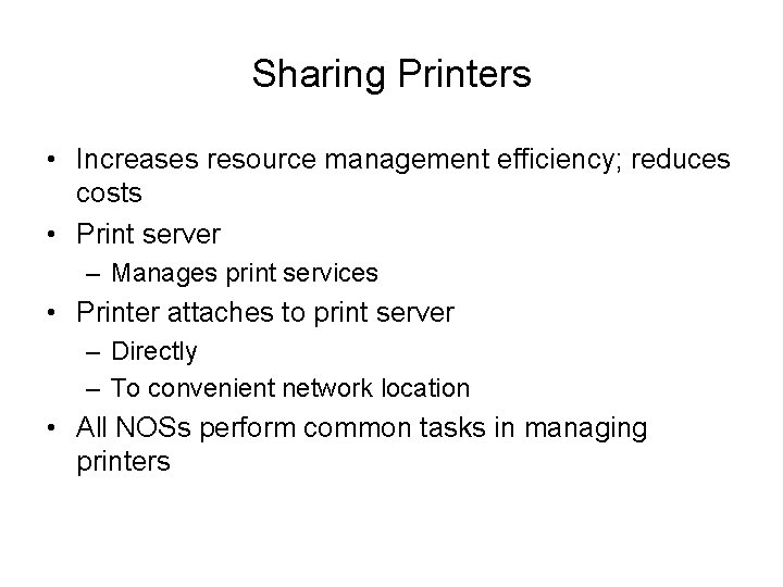 Sharing Printers • Increases resource management efficiency; reduces costs • Print server – Manages