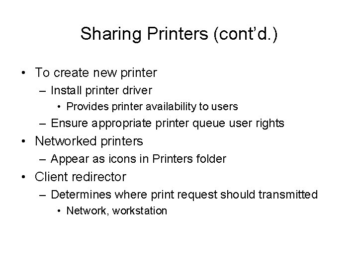 Sharing Printers (cont’d. ) • To create new printer – Install printer driver •