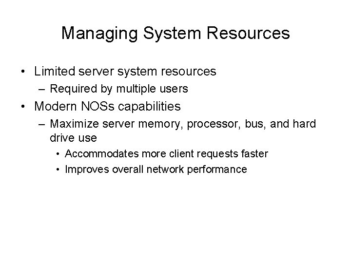 Managing System Resources • Limited server system resources – Required by multiple users •