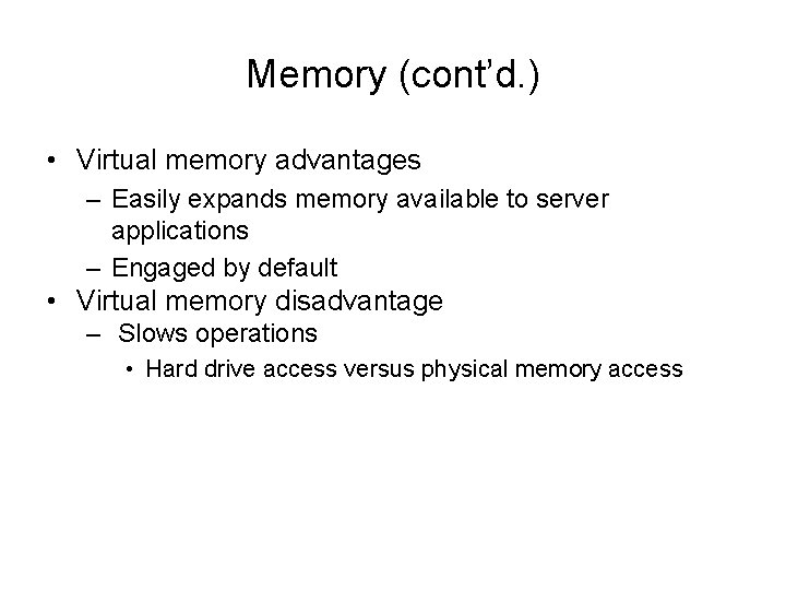 Memory (cont’d. ) • Virtual memory advantages – Easily expands memory available to server