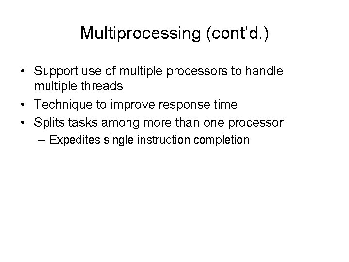 Multiprocessing (cont’d. ) • Support use of multiple processors to handle multiple threads •