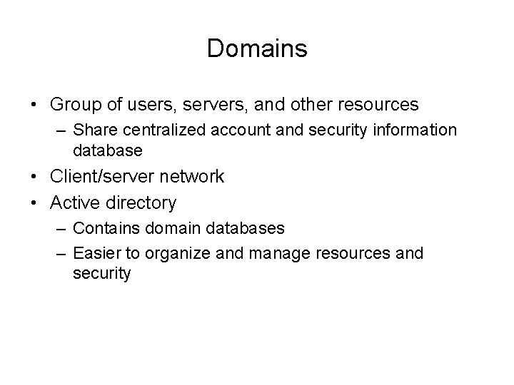 Domains • Group of users, servers, and other resources – Share centralized account and