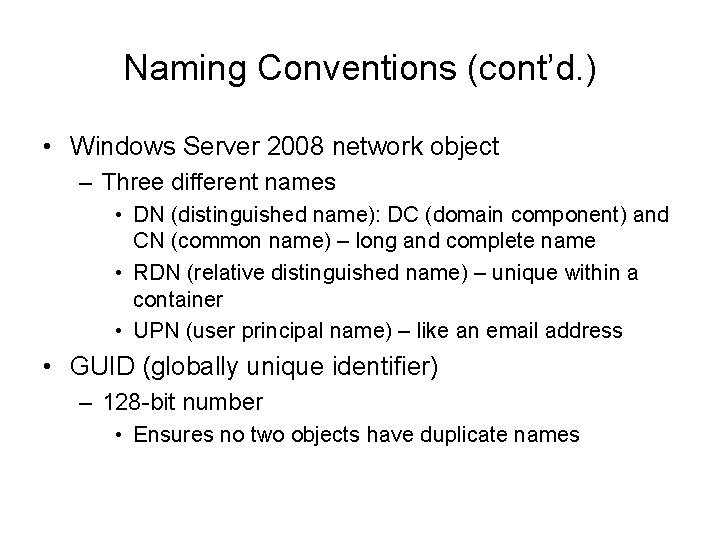 Naming Conventions (cont’d. ) • Windows Server 2008 network object – Three different names