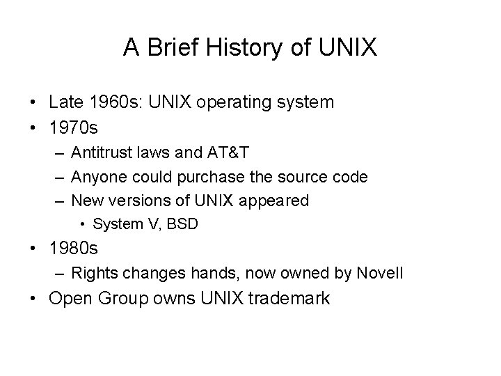 A Brief History of UNIX • Late 1960 s: UNIX operating system • 1970