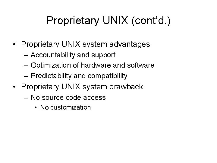 Proprietary UNIX (cont’d. ) • Proprietary UNIX system advantages – Accountability and support –