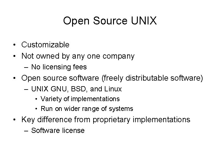 Open Source UNIX • Customizable • Not owned by any one company – No