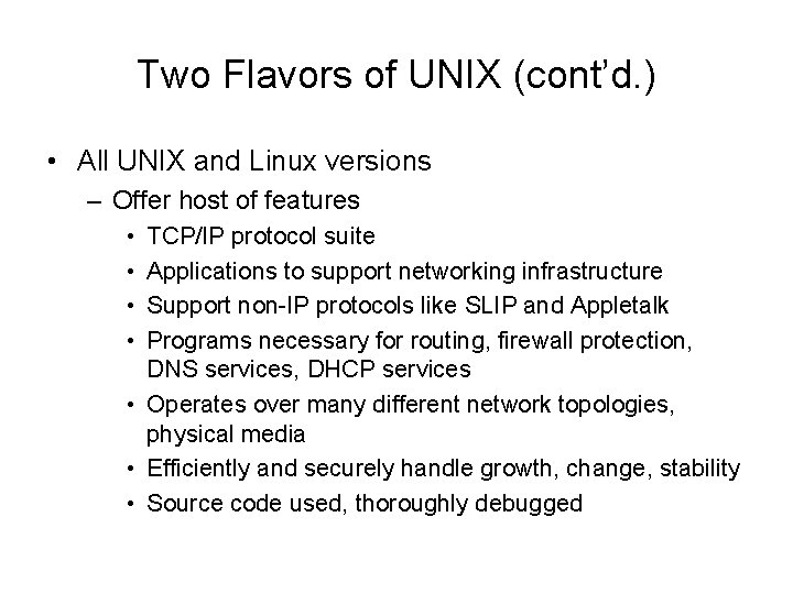 Two Flavors of UNIX (cont’d. ) • All UNIX and Linux versions – Offer