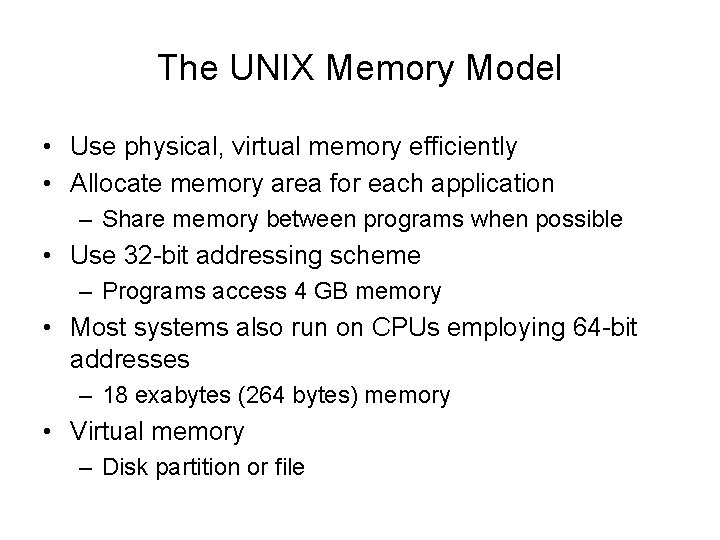 The UNIX Memory Model • Use physical, virtual memory efficiently • Allocate memory area