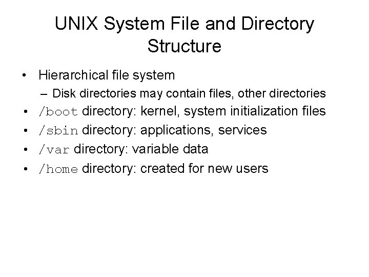 UNIX System File and Directory Structure • Hierarchical file system – Disk directories may