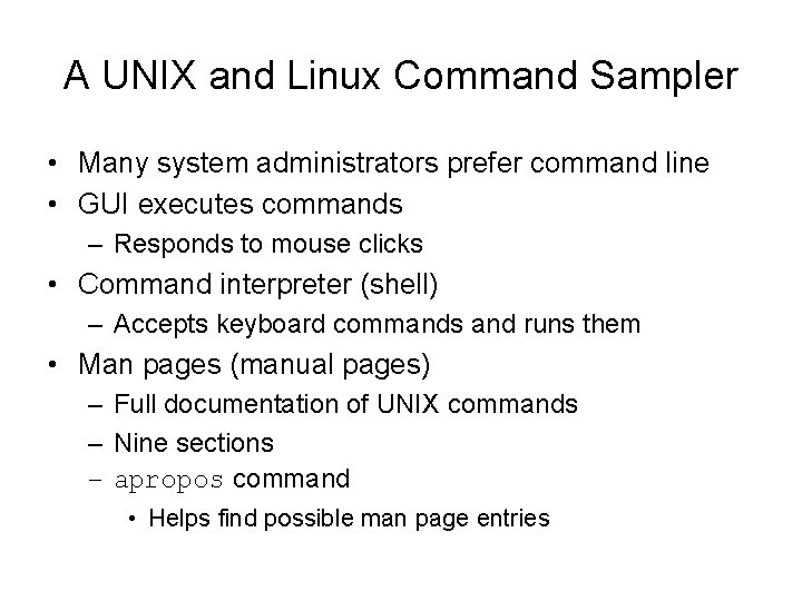 A UNIX and Linux Command Sampler • Many system administrators prefer command line •