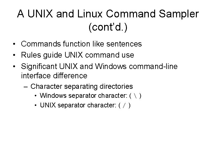 A UNIX and Linux Command Sampler (cont’d. ) • Commands function like sentences •