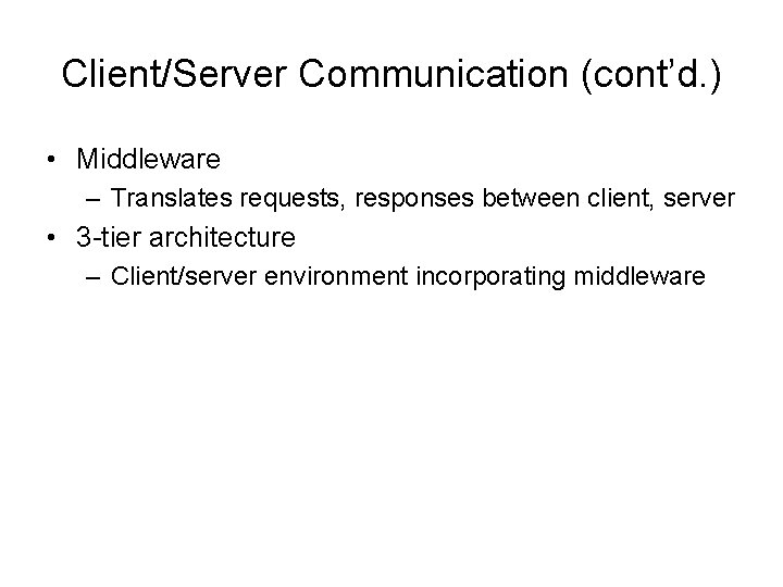 Client/Server Communication (cont’d. ) • Middleware – Translates requests, responses between client, server •