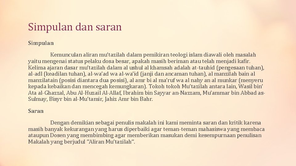 Simpulan dan saran Simpulan Kemunculan aliran mu’tazilah dalam pemikiran teologi islam diawali oleh masalah