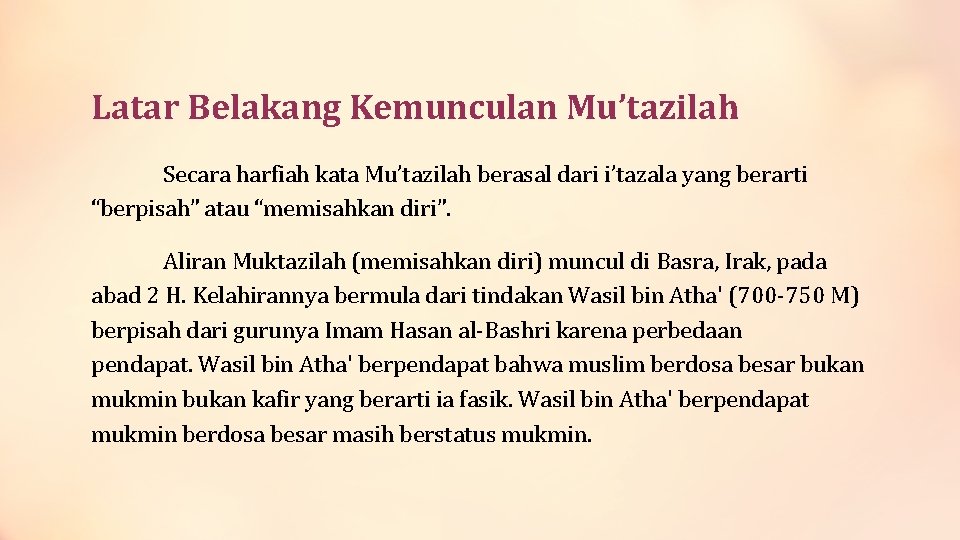 Latar Belakang Kemunculan Mu’tazilah Secara harfiah kata Mu’tazilah berasal dari i’tazala yang berarti “berpisah”