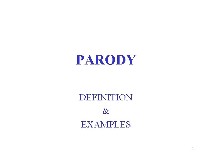 PARODY DEFINITION & EXAMPLES 1 