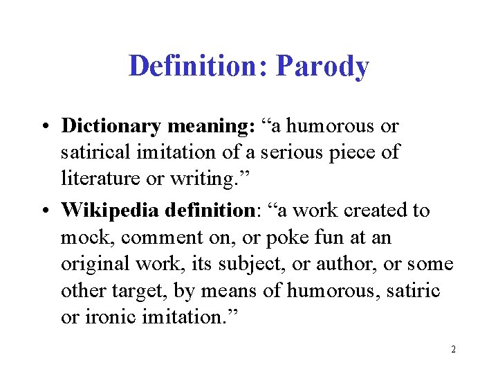 Definition: Parody • Dictionary meaning: “a humorous or satirical imitation of a serious piece