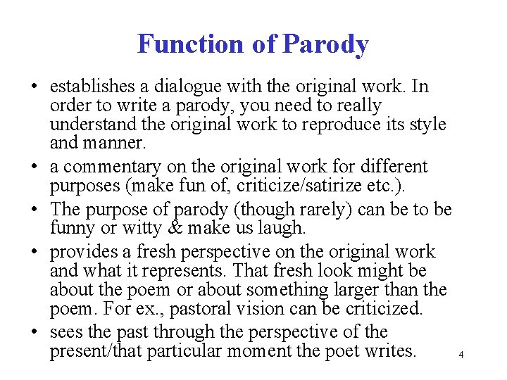 Function of Parody • establishes a dialogue with the original work. In order to