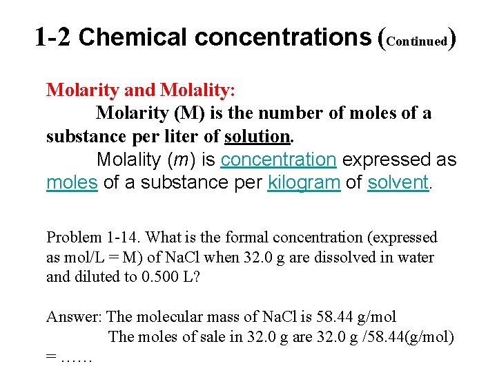 1 -2 Chemical concentrations (Continued) Molarity and Molality: Molarity (M) is the number of