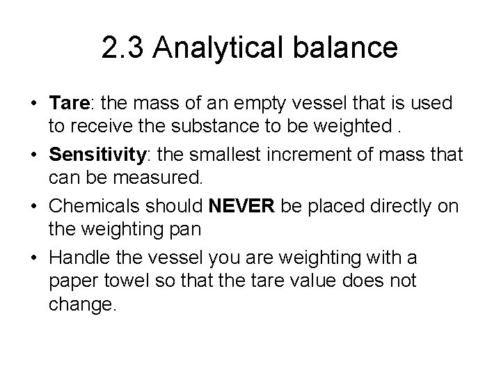 2. 3 Analytical balance • Tare: the mass of an empty vessel that is