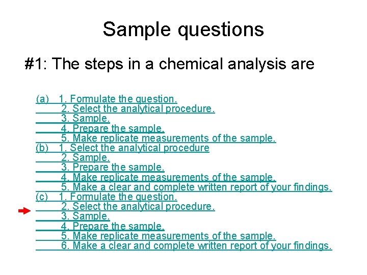 Sample questions #1: The steps in a chemical analysis are (a) 1. Formulate the