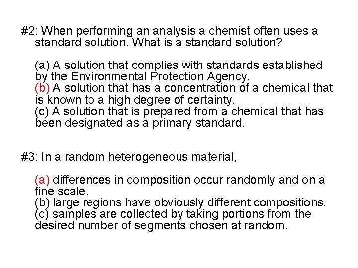 #2: When performing an analysis a chemist often uses a standard solution. What is