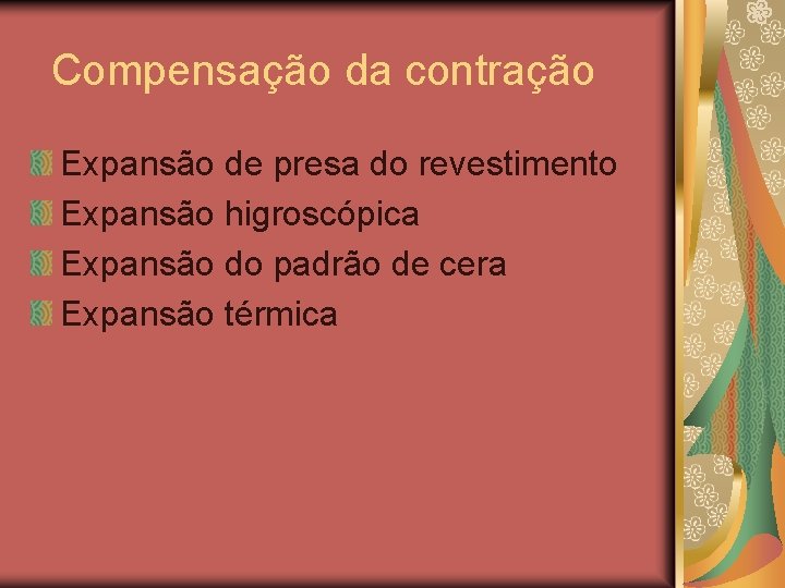 Compensação da contração Expansão de presa do revestimento Expansão higroscópica Expansão do padrão de