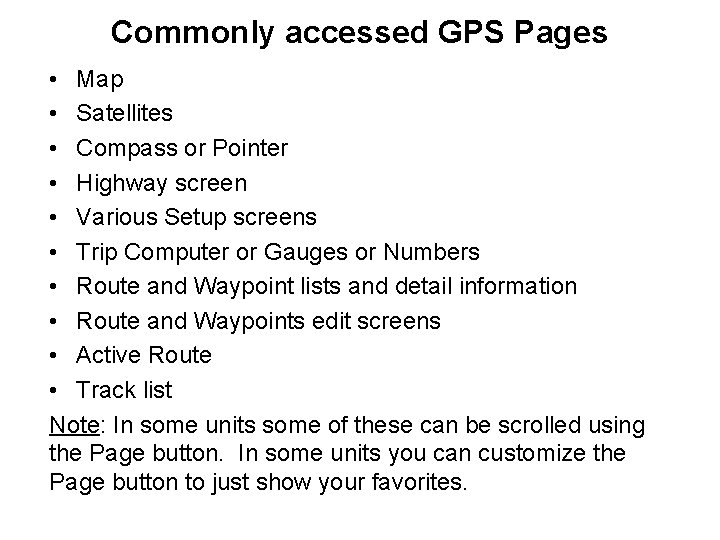 Commonly accessed GPS Pages • Map • Satellites • Compass or Pointer • Highway