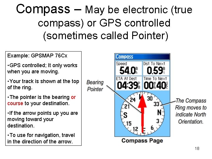 Compass – May be electronic (true compass) or GPS controlled (sometimes called Pointer) Example: