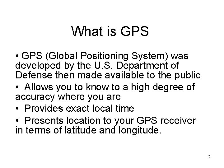 What is GPS • GPS (Global Positioning System) was developed by the U. S.