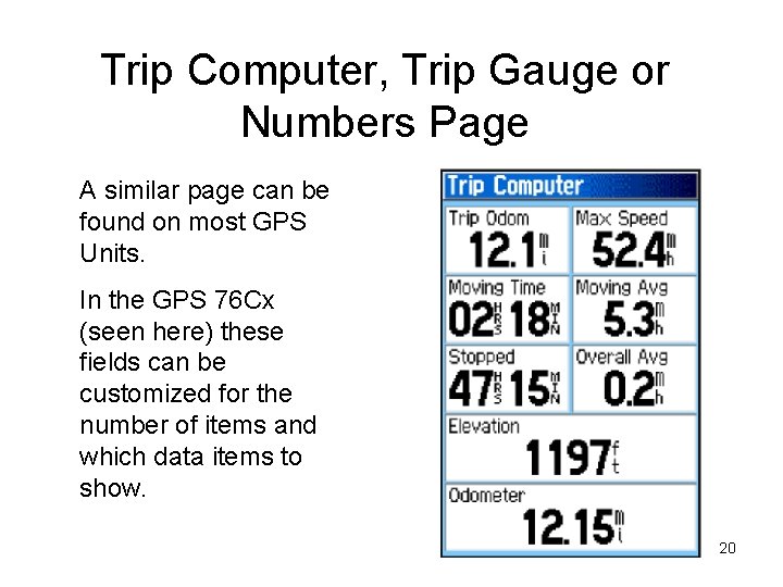 Trip Computer, Trip Gauge or Numbers Page A similar page can be found on