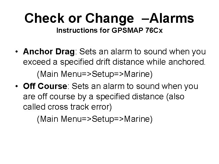 Check or Change –Alarms Instructions for GPSMAP 76 Cx • Anchor Drag: Sets an